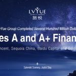 LvYue Group Completed Several Hundred Million Dollars in Series A and A+ Financing Led by Tencent, Sequoia China, Baidu Capital and Goldman Sachs