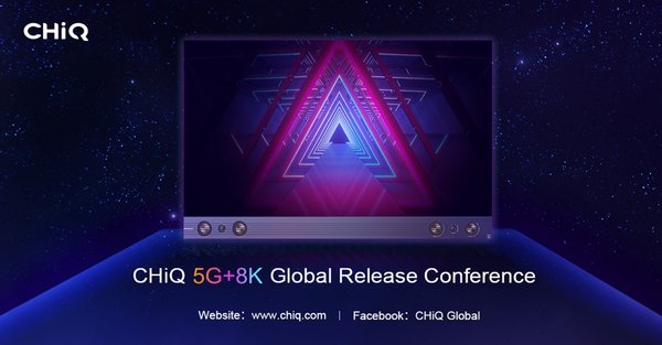CHiQ 5G+8K Global Release Conference CHiQ 5G+8K Global Release Conference