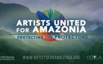 Amazon Watch, Amazon Aid Foundation, Rainforest Foundation US, COICA, and EMA team up for ‘Artists United for Amazonia’ Livestream Global Event