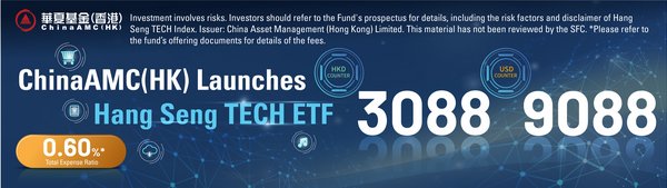 ChinaAMC(HK) launches Hang Seng TECH ETF (Ticker: 3088.HK/9088.HK) ChinaAMC(HK) launches Hang Seng TECH ETF (Ticker: 3088.HK/9088.HK)