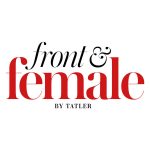 Tatler Launches Front & Female, the media brand’s first women’s platform promoting empowerment, through content, sharing and intimate conversations across Asia