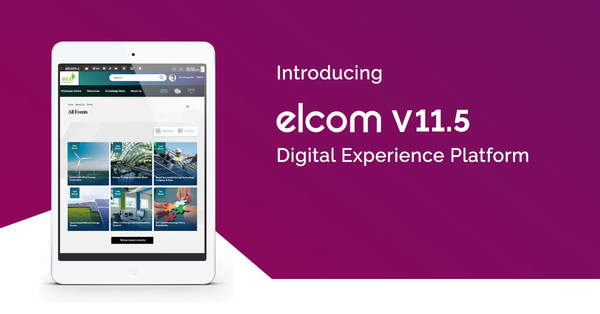 Introducing the Elcom Digital Experience Platform V11.5 Introducing the Elcom Digital Experience Platform V11.5