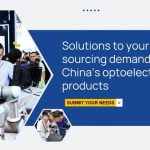 Chances to connect with China’s optoelectronic suppliers