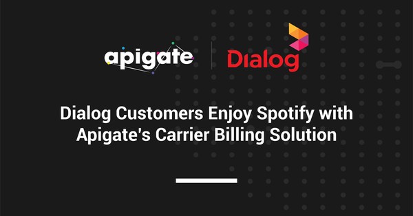 Dialog Customers Enjoy Spotify with Apigate's Carrier Billing Solution Dialog Customers Enjoy Spotify with Apigate's Carrier Billing Solution