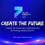 Creality Presents ‘Create the Future’ 3D Printing Industry Summit to Celebrate 7th Anniversary on April 9, 2021