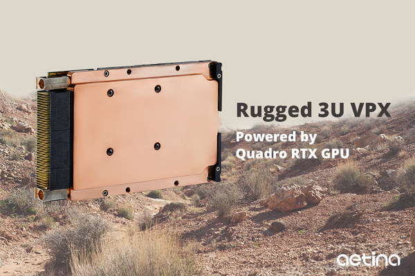Aetina released Rugged 3U VPX Board V3T5000-WRC & V3T3000-QRC, powered by NVIDIA Quadro GPU.