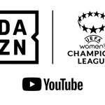 DAZN And YouTube Enter Groundbreaking Partnership To Bring UEFA Women’s Champions League To Fans Around The World, Live And For Free