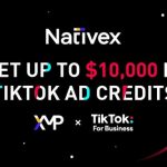 Nativex Launches TikTok Incentive Program, Providing up to $10,000 Ad Credits for TikTok Ad Campaigns
