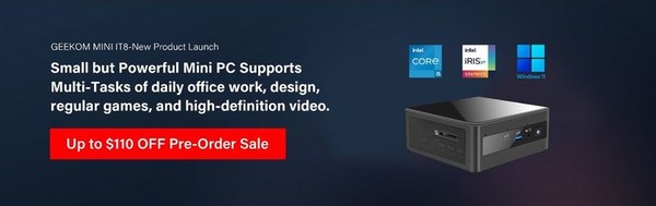 Geekom Launches The New Mini Pc Product Mini It8 For Pre-Sale And Offers Big Discounts Of Up To $110.Oo Off In Holiday Season Geekom Launches The New Mini Pc Product Mini It8 For Pre-Sale And Offers Big Discounts Of Up To $110.Oo Off In Holiday Season