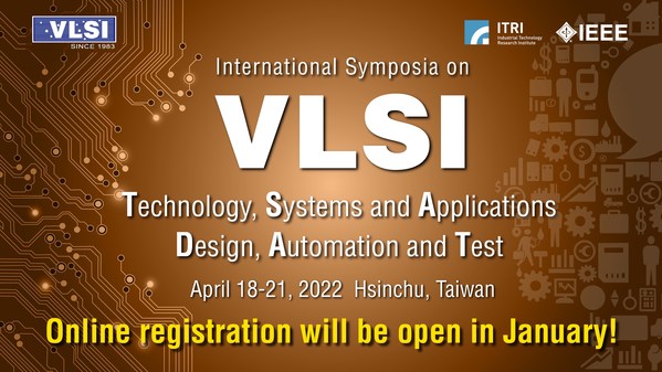 The VLSI-TSA and VLSI-DAT Symposia will take place in person in Hsinchu, Taiwan during April 18-21, 2022.