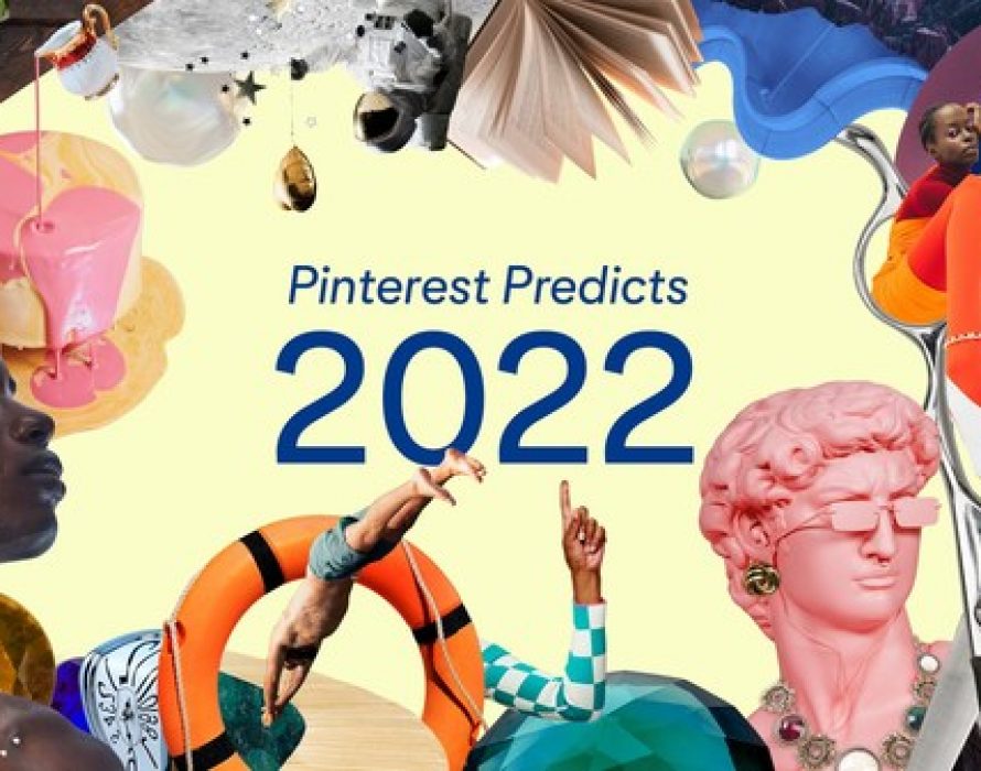 Pinterest releases its annual Pinterest Predicts report of the trends to watch for in 2022