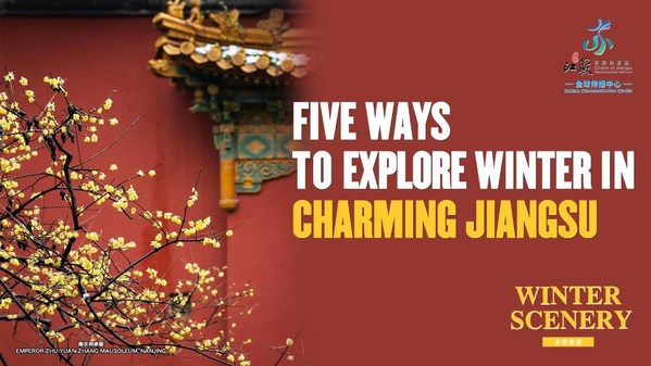 Five ways to explore winter in Charm of Jiangsu Five ways to explore winter in Charm of Jiangsu