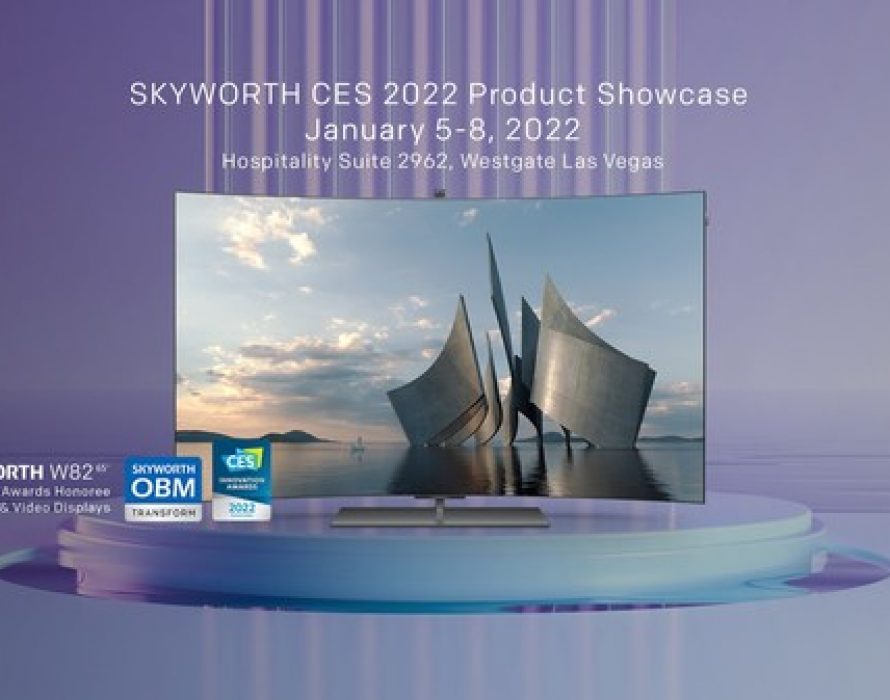 SKYWORTH Returns to CES 2022 with Flagship TV Line-up