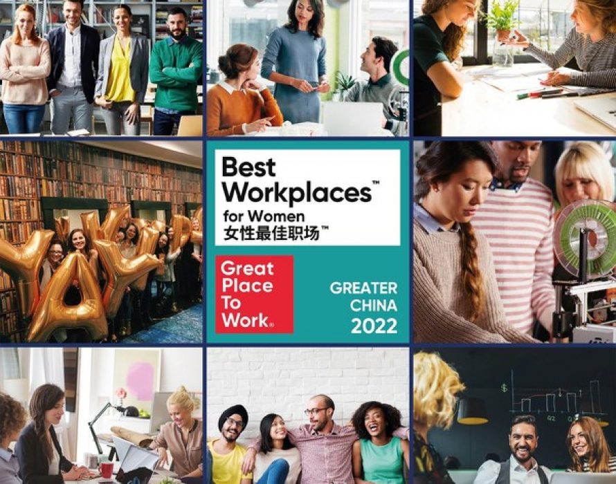 22 Organizations awarded ‘Best Workplaces for Women in Greater China 2022’ by Great Place to Work