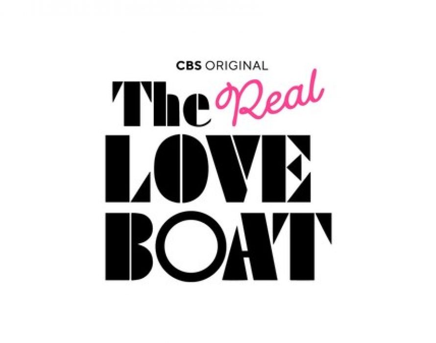 LOVE, EXCITING AND NEW! CBS AND NETWORK 10 JOINTLY ANNOUNCE SERIES ORDERS FOR THE NEW DATING ADVENTURE SHOW “THE REAL LOVE BOAT”
