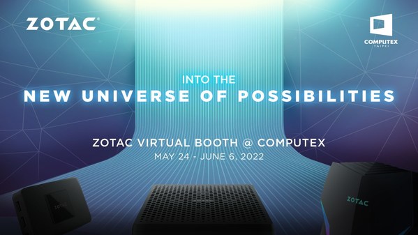 ZOTAC SHOWCASES A NEW UNIVERSE OF POSSIBILITIES AT COMPUTEX 2022