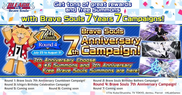 Bleach: Brave Souls will celebrate its 7th anniversary on Saturday, July 23rd. There will be even more amazing rewards and free Summons as the 7th Anniversary 7 Campaigns continue. Don't miss out on this chance to play the exhilarating 3D action of Bleach: Brave Souls. For details, please see the official website and in-app announcements.
