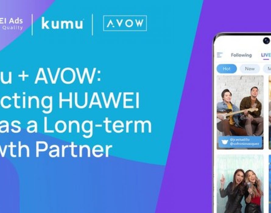 Huawei Mobile Services and Kumu announce collaborative partnership via AVOW agency to enhance users’ experiences through strategic advertisements