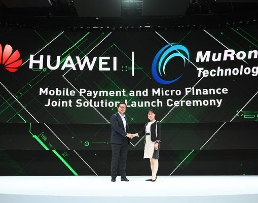 Huawei & MuRong Jointly Release the Mobile Payment and Micro Finance Solution