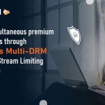 Restrict Simultaneous Premium Content Plays Through PallyCon’s Multi-DRM Concurrent Stream Limiting (CSL) Feature