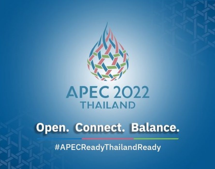 Thailand Hosts APEC 2022 to Reconnect and Empower the Region to New Opportunities