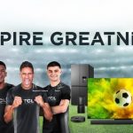 TCL Inspires the World to Pursue Greatness and Enjoy Every Moment of the Best-Ever Sports Season