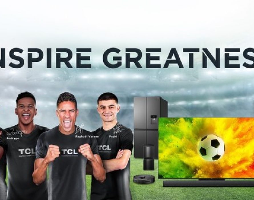 TCL Inspires the World to Pursue Greatness and Enjoy Every Moment of the Best-Ever Sports Season