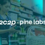 2C2P and Pine Labs to Expand Buy Now Pay Later Acceptance in Southeast Asia