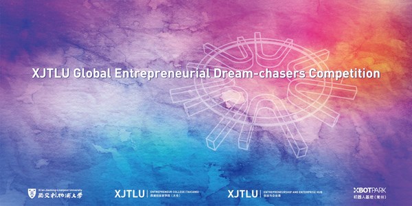 The Xi'an Jiaotong-Liverpool University (XJTLU) Global Entrepreneurial Dream-chasers Competition finals are set for 14 December.