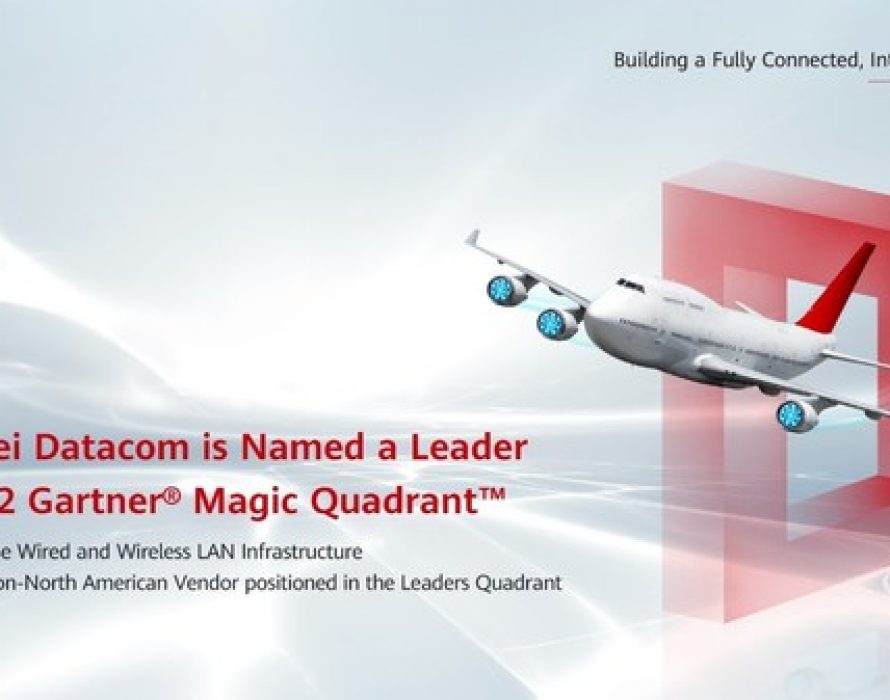 Huawei Datacom Named a Leader in the 2022 Gartner® Magic Quadrant™ for Enterprise Wired and Wireless LAN Infrastructure