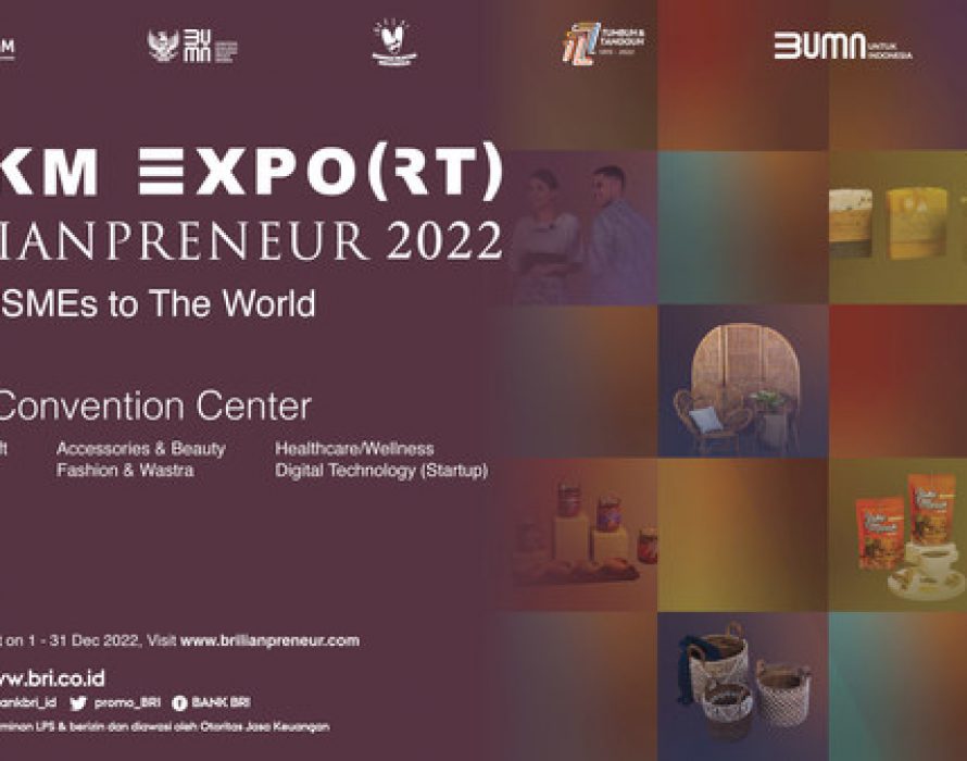 Moving Towards Sustainable Indonesia, UMKM EXPO(RT) BRILIANPRENEUR 2022 Presents 500 Curated MSMEs