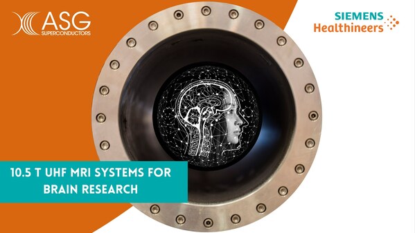 ASG SUPERCONDUCTORS AND SIEMENS HEALTHINEERS JOIN FORCES TO DELIVER 10.5T ULTRA HIGH FIELD MRI SYSTEMS FOR GROUND-BREAKING BRAIN RESEARCH
