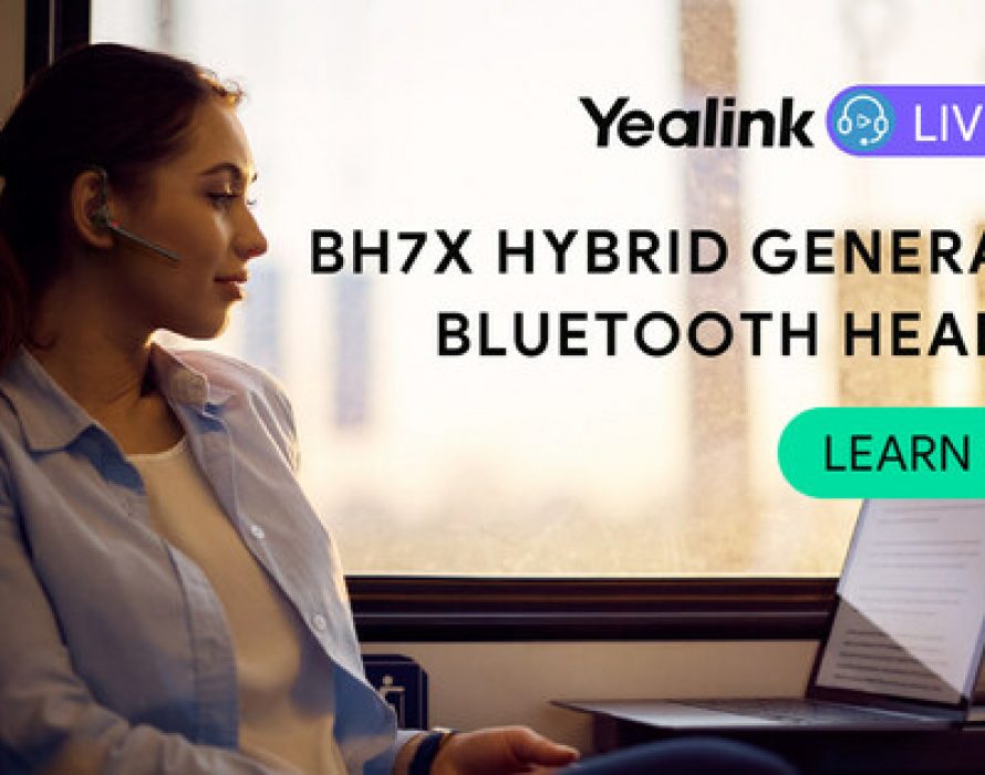 Yealink Reveals the BH7X Bluetooth Headsets, the New Standard for Hybrid Work