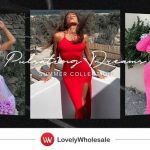 LovelyWholesale Launched Summer Collection —-Pulsating Dreams