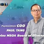 Payment Asia COO Paul Tang Joins MSOA Board of Directors