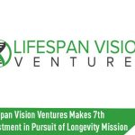 LifeSpan Vision Ventures Makes 7th Investment in Pursuit of Longevity Mission
