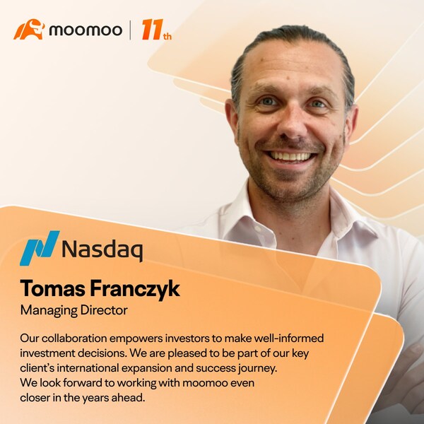 "Our collaboration empowers investors to make well-informed investment decisions. We are pleased to be part of our key client's international expansion and success journey. We look forward to working with moomoo even closer in the years ahead." Tomas Franczyk, Managing Director of Nasdaq