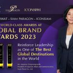 Siam Piwat – Siam Paragon – ICONSIAM win 3 world-class awards at Global Brand Awards 2023, reinforcing leadership as one of the best global destinations