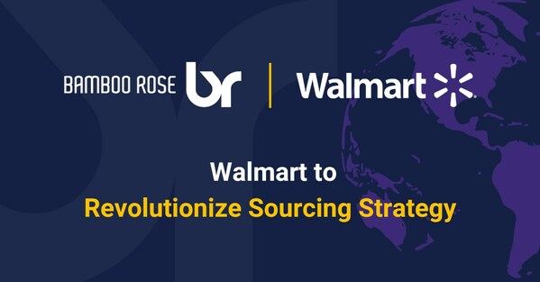 Walmart to revolutionize its sourcing strategy with Bamboo Rose. Walmart to revolutionize its sourcing strategy with Bamboo Rose.
