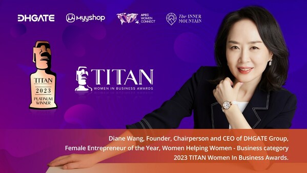 DHGATE Group Founder Diane Wang Named Platinum ‘Female Entrepreneur of the Year’ at 2023 TITAN Women in Business Awards DHGATE Group Founder Diane Wang Named Platinum ‘Female Entrepreneur of the Year’ at 2023 TITAN Women in Business Awards