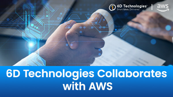 6D Technologies Collaborates with AWS 6D Technologies Collaborates with AWS