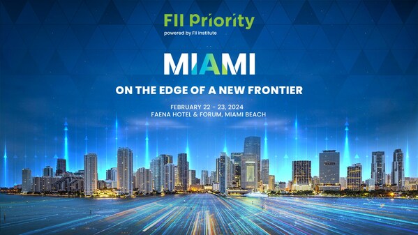 FII Institute Announces the Second Annual FII PRIORITY Miami Summit for 2024 FII Institute Announces the Second Annual FII PRIORITY Miami Summit for 2024