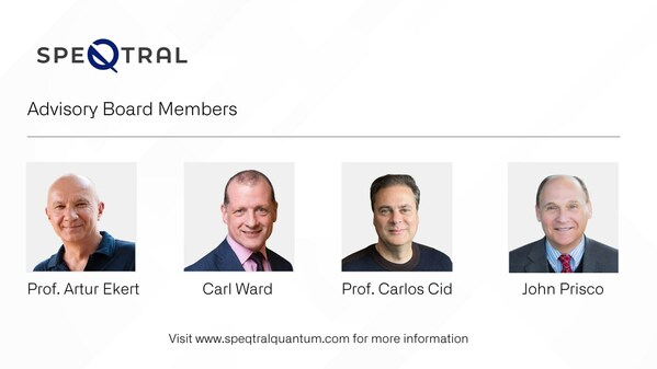 SpeQtral Advisory Board Members, from L - R: Prof Artur Ekert, Mr. Carl Ward, Prof. Carlos Cid and Mr. John Prisco SpeQtral Advisory Board Members, from L - R: Prof Artur Ekert, Mr. Carl Ward, Prof. Carlos Cid and Mr. John Prisco